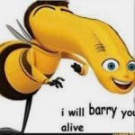 I will barry you alive