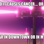 t-mobile sucks | 5G SO GOOD IT CAUSES CANCER.... OR WHATEVER; STILL ONLY 1 BAR IN DOWNTOWN OR IN MY LIVING ROOM | image tagged in t-mobile sucks,5g,no service,can you hear me now | made w/ Imgflip meme maker