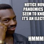 Lavar Burton | NOTICE HOW THESE PANDEMICS ALWAYS SEEM TO KNOW WHEN IT'S AN ELECTION YEAR; HMMMMMM | image tagged in lavar burton | made w/ Imgflip meme maker