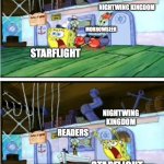 I want to live | NIGHTWING KINGDOM; MORROWSEER; STARFLIGHT; NIGHTWING KINGDOM; READERS; STARFLIGHT | image tagged in i want to live,spongebob,wings of fire | made w/ Imgflip meme maker