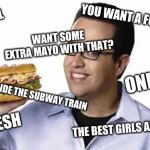 Jared the subway man | YOU WANT A FOOT-LONG? HEY GIRL; WANT SOME EXTRA MAYO WITH THAT? ONLY $5; YOU SHOULD RIDE THE SUBWAY TRAIN; EAT FRESH; THE BEST GIRLS ARE 6 AND 12 | image tagged in jared subway,subway,jared from subway,hey girl | made w/ Imgflip meme maker