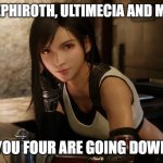 Kefka, Sephiroth, Ultimecia and Megatron, You Four are going down | KEFKA, SEPHIROTH, ULTIMECIA AND MEGATRON; YOU FOUR ARE GOING DOWN | image tagged in tifa lockhart in a bar | made w/ Imgflip meme maker