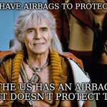 unless it explodes to save the election | CARS HAVE AIRBAGS TO PROTECT YOU; THE US HAS AN AIRBAG BUT IT DOESN'T PROTECT THEM | image tagged in khan,airbag,trump | made w/ Imgflip meme maker