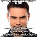 Smug Ben Shapiro | NEW GAME: BEN SHAPIRO IS ACTUALLY A FLOPPY DISK.
I'LL START. 1) He's incredibly rigid,  yet somehow synonymous with being absolutely flaccid. 
2) Retains very little information.
3) Has serious issues with wetness.
4) Only old people or teenage male basement-gamers will talk to you about his importance.
4) No modern woman will be inserting him anywhere, anytime soon. | image tagged in smug ben shapiro | made w/ Imgflip meme maker