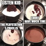 PS5 Meme | LISTEN KID; I DONT HAVE MUCH TIME; THE PLAYSTATION 5 PRICE IS | image tagged in milk ape | made w/ Imgflip meme maker