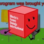 This Program is brought you by BFDI