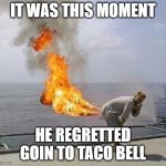 Darti Boy | IT WAS THIS MOMENT; HE REGRETTED GOIN TO TACO BELL | image tagged in memes,darti boy | made w/ Imgflip meme maker