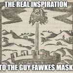 Head of Guy Fawkes | THE REAL INSPIRATION; TO THE GUY FAWKES MASK. | image tagged in head of guy fawkes | made w/ Imgflip meme maker