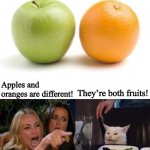 Things that make you go yummm | image tagged in apples and oranges are different,apples,oranges,comparison,memes,woman yelling at cat | made w/ Imgflip meme maker