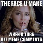 Kylie The face u make when u turn off meme comments