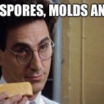 Egon Spengler | I COLLECT SPORES, MOLDS AND FUNGUS | image tagged in egon spengler | made w/ Imgflip meme maker