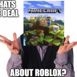 Whats the deal?? | WHATS THE DEAL; ABOUT ROBLOX? | image tagged in jerry seinfeld whats the deal | made w/ Imgflip meme maker