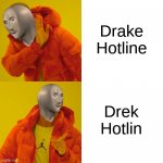 Drake Stonks | Drake Hotline; Drek Hotlin | image tagged in drake stonks | made w/ Imgflip meme maker
