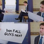 Confused Reporter | ban FALL GUYS next | image tagged in confused reporter | made w/ Imgflip meme maker