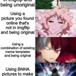 Ah yes, my own meme template | Using existing template in imgflip and being unoriginal; Using a picture you found online that's not in imgflip and being original; Using a combination of existing meme templates and being original; Using BNHA pictures to make a meme template and being original | image tagged in expanding brain bnha version | made w/ Imgflip meme maker