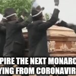 Empire the next monarchy vs Coronavirus | EMPIRE THE NEXT MONARCHY IS DYING FROM CORONAVIRUS!! | image tagged in gifs,empire the next monarchy | made w/ Imgflip video-to-gif maker