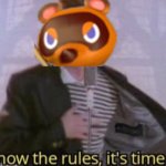 Tom Nook you know the rules it's time to die meme