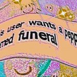 This user wants a Peppa pig themed funeral meme