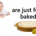 Babies Are Fully Baked Cream Pies