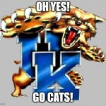Kentucky Wildcats | OH YES! GO CATS! | image tagged in kentucky wildcat family | made w/ Imgflip meme maker