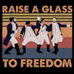 Hamilton Raise a Glass to Freedom meme