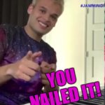 Congratulations! | YOU NAILED IT! | image tagged in congratulations | made w/ Imgflip meme maker