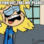 Crying Lori Loud | WHEN YOU FIND OUT THAT MR. PEANUT HAS DIED. | image tagged in crying lori loud | made w/ Imgflip meme maker