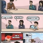 The true power of expressionless face man | WHO DARES TO TAKE REVENGE ON ME; WHY WOULD I? ME NEITHER! IT'S SHOWTIME; TIME TO TAKE REVENGE 😈; SHOULDN'T HAVE SAID IT
SHOULD NOT HAVE SAID IT; NOOOOOOOOO | image tagged in boardroom room meeting revenge,memes | made w/ Imgflip meme maker