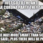 Jonestown | JUST GO TO THE ANTI VAX CORONA PARTY THEY SAID; WE ARE WAY MORE SMART THAN SCIENCE THEY SAID....PLUS THERE WILL BE PUNCH | image tagged in jonestown | made w/ Imgflip meme maker