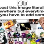 Do It | DO IT; DO IT | image tagged in just do it | made w/ Imgflip meme maker