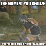 Pistols vs AR | THE MOMENT YOU REALIZE; WHY YOU DON'T BRING A PISTOL TO AN AR FIGHT | image tagged in looters,guns | made w/ Imgflip meme maker