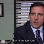 I am ready to get hurt again - Michael Scott