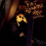 Pat Benatar Sex as a Weapon