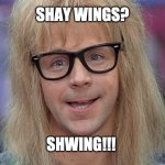 Shay Wings! | SHAY WINGS? SHWING!!! | image tagged in chicken wings,shayfc,shwing | made w/ Imgflip meme maker