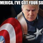 Trump @TheRealCaptainAmerica | AMERICA, I'VE GOT YOUR SIX! | image tagged in trump therealcaptainamerica | made w/ Imgflip meme maker