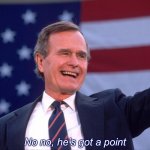 George H.W. Bush no no he’s got a point meme