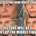 Confused Woman | ME CALCULATING HOW MUCH COOLER MY; PICTURE WILL BE IF I PUT UP THE MIDDLE FINGER | image tagged in memes,meme,funny memes,dank,dank memes,funny | made w/ Imgflip meme maker