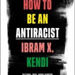 how to be an antiracist ibram x kendi