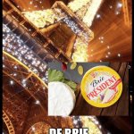 Cheese explosion produces debris | A CHEESE FACTORY EXPLODED IN FRANCE; DE BRIE WAS EVERYWHERE. | image tagged in eiffel tower | made w/ Imgflip meme maker