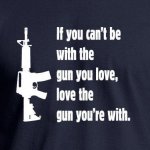 Love the gun you're with