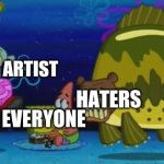 Haters gonna hate rule34 artist | RULE34 ARTIST; HATERS; EVERYONE | image tagged in spongebob - squidward sea bear attack,haters,haters gonna hate,rule 34 | made w/ Imgflip meme maker