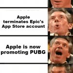 Damn Tencent goes Stonks | Epic provoked Apple; Apple warns Epic; Apple bans Fortnite; Epic keeps provoking Apple; Apple terminates Epic's App Store account; Apple is now promoting PUBG; PUBG is owned by Tencent; Tencent owns PUBG mobile; Tencents owns nearly half of Epic; The whole Fortnite vs PUBG back in the day makes no sense and Tencent is the clear winner in this fued. | image tagged in vince mcmahon,fortnite,pubg,apple,epic | made w/ Imgflip meme maker