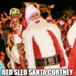 santa cortney | RED SLED SANTA CORTNEY | image tagged in red sled santa | made w/ Imgflip meme maker