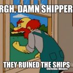 Damn shippers | ARGH, DAMN SHIPPERS; THEY RUINED THE SHIPS; -Christina Oliveira | image tagged in relationships,anime,manga,fandoms,fandom,toxic | made w/ Imgflip meme maker