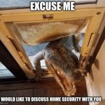 Pushy salesman | EXCUSE ME; I WOULD LIKE TO DISCUSS HOME SECURITY WITH YOU | image tagged in gater visit,pushy salesman,friendly gater,hi there,lets take home security,you left you door open | made w/ Imgflip meme maker