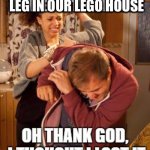 Legoless in Seattle | LEG IN OUR LEGO HOUSE | image tagged in otg,lego my leg,yes its back,the fish that saved pittsburgh,ourselves you stars like to fall in love with a | made w/ Imgflip meme maker