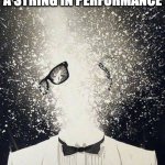 And yes, this actually happened | VIOLIN PROFESSOR BREAKS A STRING IN PERFORMANCE; BAND KIDS BE LIKE | image tagged in mind blown away | made w/ Imgflip meme maker