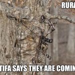 Rural folk when Antifa says they are coming | RURAL FOLK; WWW.TheDonald.Win; WHEN ANTIFA SAYS THEY ARE COMING | image tagged in camouflage done properly,antifa | made w/ Imgflip meme maker