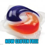 Tide Pod | NOW GLUTEN FREE | image tagged in tide pod,diet,gluten free,memes,allergies | made w/ Imgflip meme maker