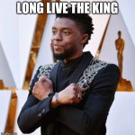 Wakanda Forever | LONG LIVE THE KING | image tagged in wakanda forever | made w/ Imgflip meme maker